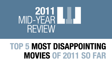 Top 5 most disappointing movies of 2011 so far