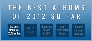The best albums of 2012 so far